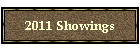 2011 Showings