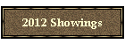 2012 Showings