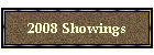 2008 Showings