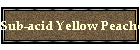 Sub-acid Yellow Peaches